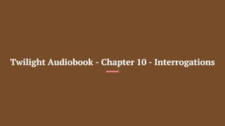 Twilight Audiobook Chapter 10 Interrogations