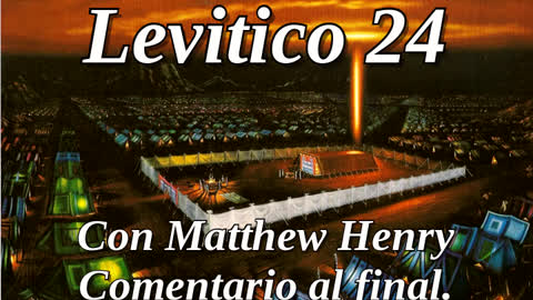 📖🕯 Santa Biblia - Levítico 24 con Matthew Henry Comentario al final.