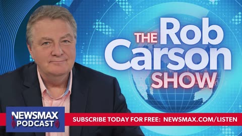 The Rob Carson Show (03/06/2024) | NEWSMAX Podcasts