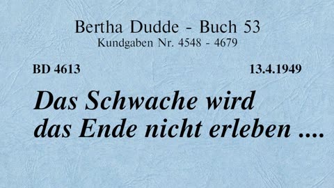 BD 4613 - DAS SCHWACHE WIRD DAS ENDE NICHT ERLEBEN ....