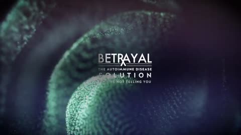 Betrayal – The Autoimmune Disease Solution They’re Not Telling You