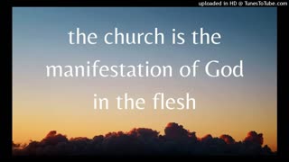 the church is the manifestation of God in the flesh