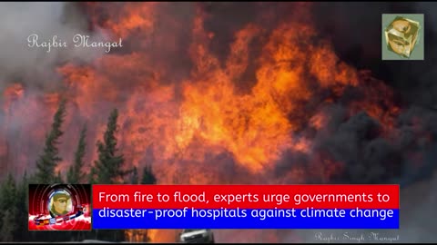 From fire to flood, experts urge governments to disaster-proof hospitals against climate change