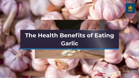 The Health Benefits of Eating Garlic