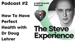 Podcast #2 How To Have Perfect Health with Dr Doug Lehrer