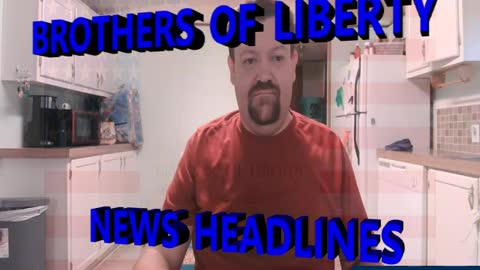 Brothers of Liberty News Headlines 3-9-22
