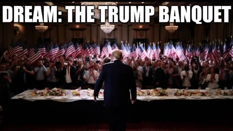Dream: The Trump Banquet