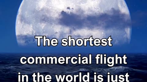 The shortest commercial flight in the world is just 53 seconds long, traveling between Westray