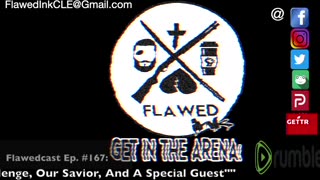 Flawedcast Ep. #167: "A Boat, A Challenge, Our Savior, and A Special Guest"