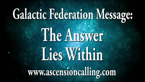 The Galactic Federation: The Answer Lies Within