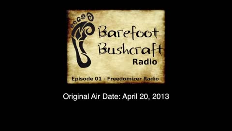 Barefoot Bushcraft Radio Show S1 E1