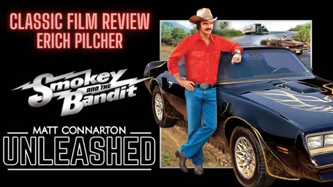 Matt Connarton Unleashed: Erich Pilcher reviews Smokey and the Bandit (1977).