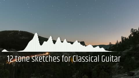 12 tone sketches for Classical Guitar