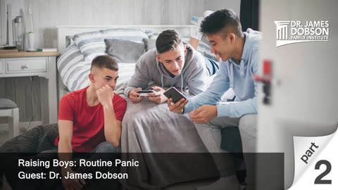 Raising Boys: Routine Panic - Part 2 with Dr. James Dobson