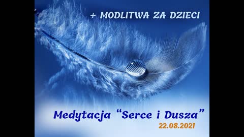 MEDYTACJA z INDI "Serce i Dusza" (22.08.2021) + MODLITWA ZA DZIECI