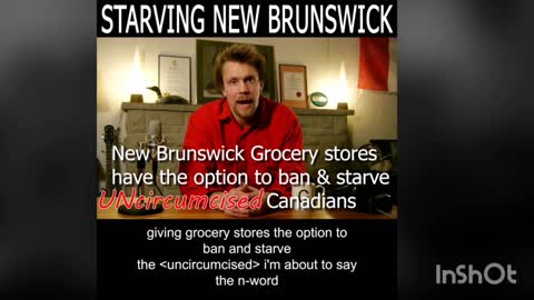 STARVING THE 'UNVACCINATED' NEW BRUNSWICK - SOON TO BE STARVING 'UNVACCINATED' ACCROSS CANADA!
