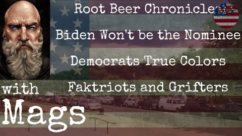 Root Beer Chronicles, Biden Cooked, Dems True Colors, Faktriots and Grifters