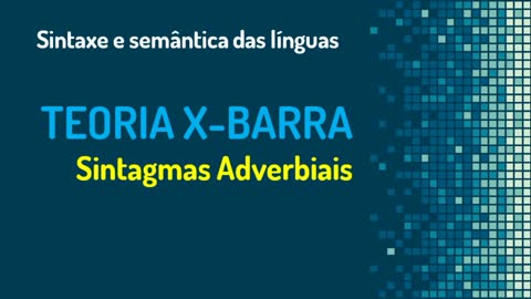 Teoria X-barra (11): sintagmas adverbiais | Sintaxe gerativa