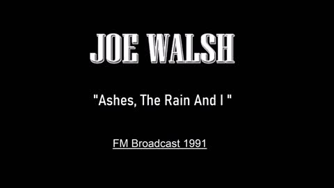 Joe Walsh - Ashes, The Rain And I (Live in Los Angeles 1991) FM Broadcast