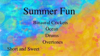 Summer Fun - Binaural Crickets, Ocean, Drums, Overtones (Short and Sweet)