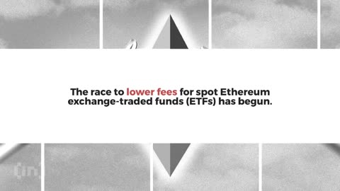 Ethereum ETF Applicants Adjust Strategies in Response to Looming Fee Wars