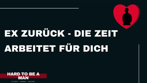 Ex zurück - Die Zeit arbeitet immer für dich