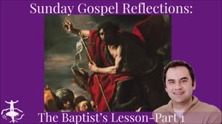 The Baptist's Lesson-Pt. 1: 2nd Sunday of Advent