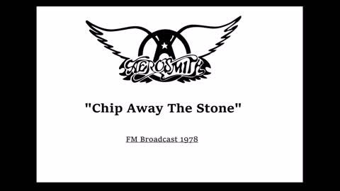 Aerosmith - Chip Away The Stone (Live in Boston 1978) FM Broadcast