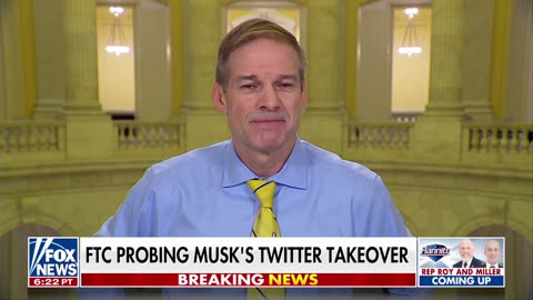 Jim Jordan: FTC probing Musk Twitter takeover may be most 'egregious threat' to First Amendment