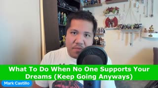 What To Do When No One Supports Your Dreams (Keep Going Anyways)