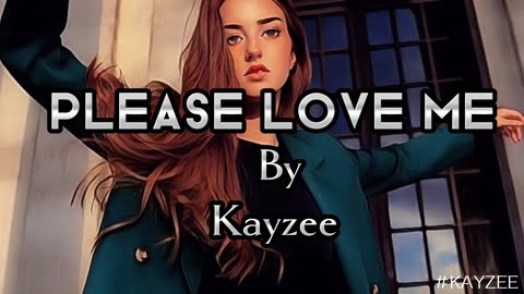 Kayzee - Please Love Me