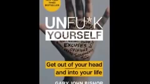 Unfu*k Yourself Get Out of Your Head and Into Your Life by Gary John Bishop