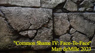 Common Shame IV: Face-To-Face