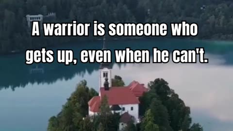 A warrior is someone who gets up,even when he can't