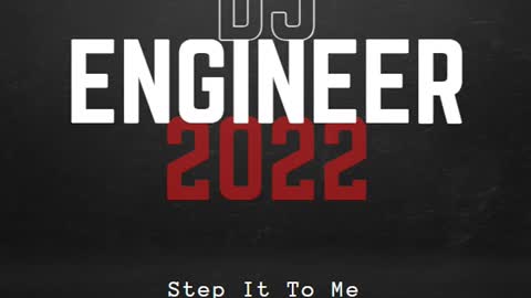 DJ Engineer - Step It To Me