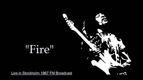 Jimi Hendrix - Fire (Live in Stockholm 1967) FM Broadcast