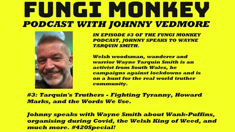 Fungi Monkey Podcast #3 - Wayne Tarquin Smith: Tarquin's Truther's, Fighting Tyranny, and Marksism
