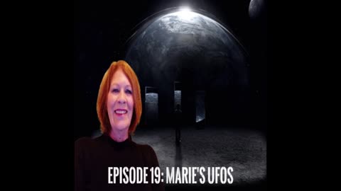 Episode 19: Marie's UFOs