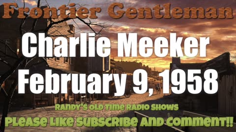 58-02-09 Frontier Gentleman Charlie Meeker