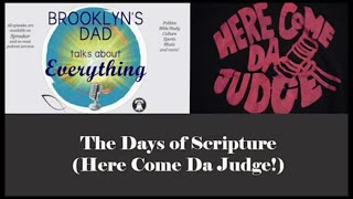 The Days of Scripture - Here Come Da Judge!