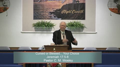 Pastor C. M. Mosley, Cursed or Blessed... Your Choice, Jeremiah 17:5-8, Sunday Evening, 7/23/2023