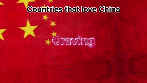 Countries that love China ????