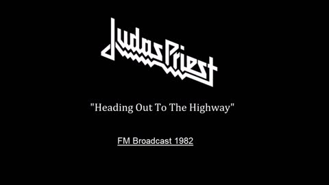 Judas Priest - Heading Out To The Highway (Live in San Antonio 1982) FM Broadcast