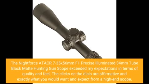 Real Comments: NIGHTFORCE ATACR 7-35x56mm F1 Precise Illuminated 34mm Tube Black Matte Hunting...