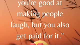 "Being rich is like being a comedian: you're good at making...