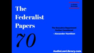 Federalist Papers - #70 The Executive Department Further Considered (Audiobook)