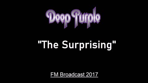 Deep Purple - The Surprising (Live in London, England 2017) FM Broadcast