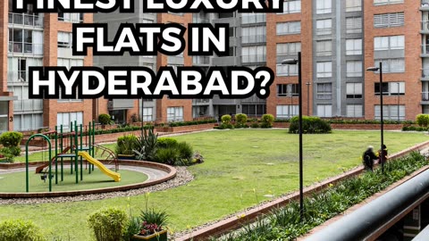 How to find the finest luxury flats in Hyderabad?