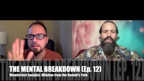 THE MENTAL BREAKDOWN (Ep. 12) - Wanderlust Insights: Wisdom from the Nomad's Path