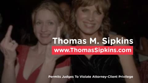 Thomas M. Sipkins - Permits Judges To Violate Attorney-Client Privelege